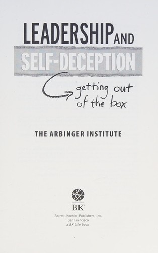 Arbinger Institute: Leadership and self-deception (2009, Berrett-Koehler Publishers)