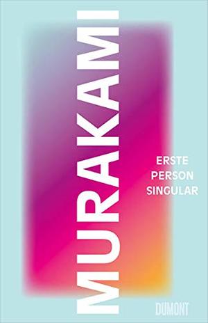 Haruki Murakami, Ursula Gräfe: Erste Person Singular (German language, 2021, DuMont Buchverlag GmbH & Co. KG)