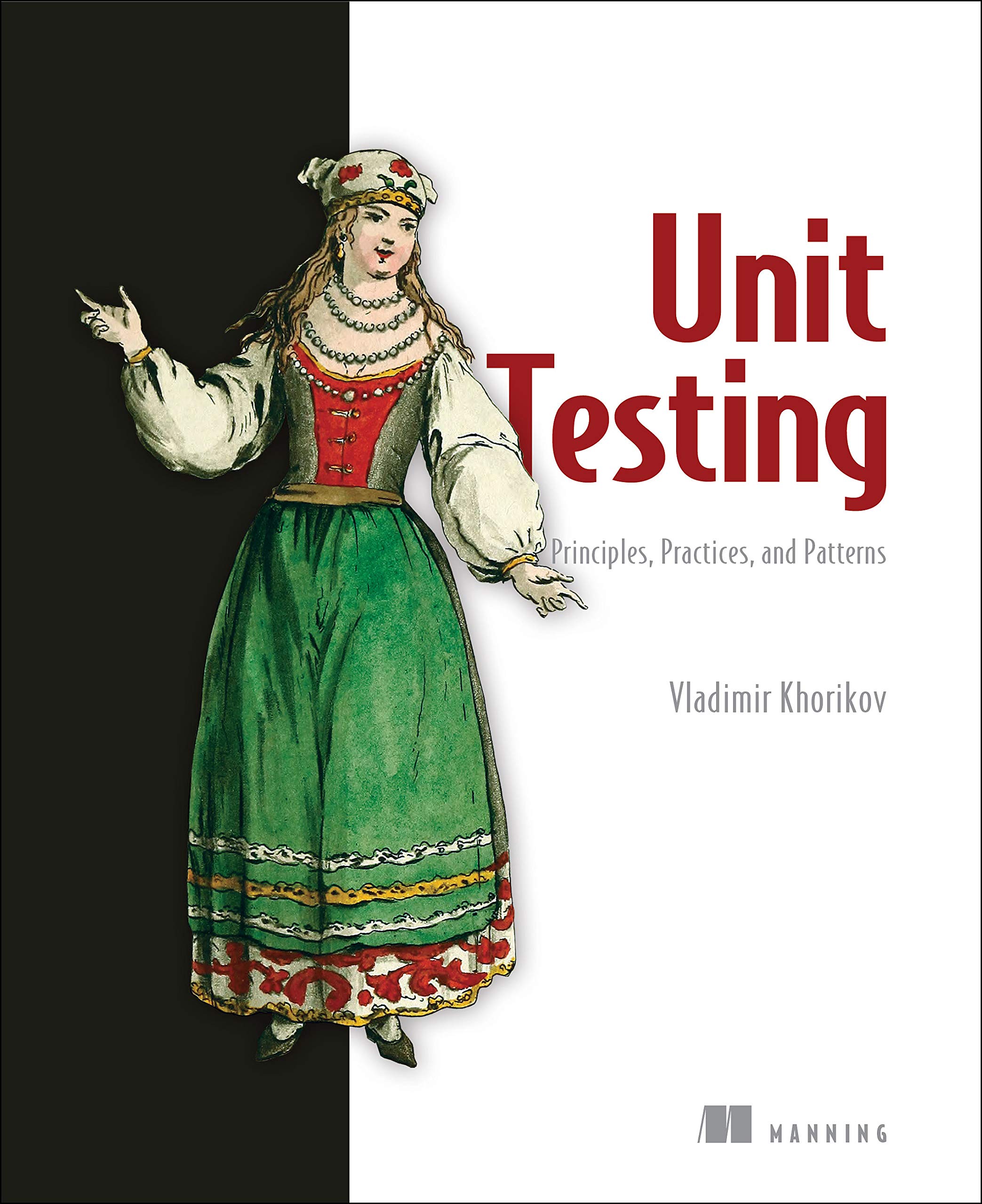 Vladimir Khorikov: Unit Testing Principles, Practices, and Patterns (2020, Manning Publications Company)