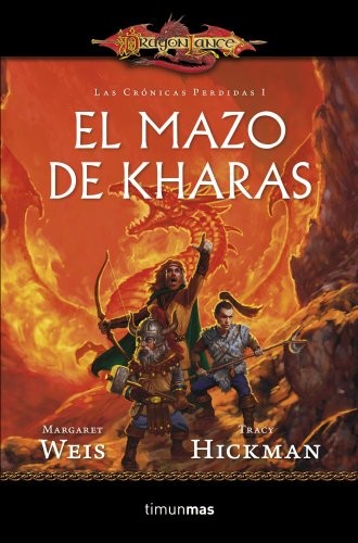 Margaret Weis, Tracy Hickman, Mila López: Crónicas perdidas nº 01/03 El Mazo de Kharas (Paperback, Minotauro, MINOTAURO)