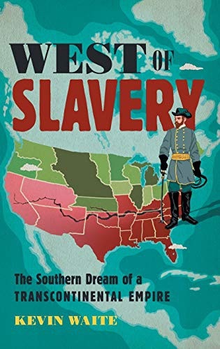 Kevin Waite: West of Slavery (Hardcover, The University of North Carolina Press)