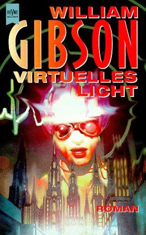 William F. Gibson: Virtuelles Licht (German language, 1996, Heyne Verlag)