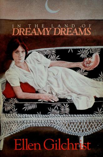 Ellen Gilchrist: In the Land of Dreamy Dreams (Paperback, 1985, Little Brown & Co (P))