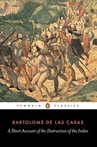Bartolomé de Las Casas: A Short Account of the Destruction of the Indies (1999, Penguin Books)