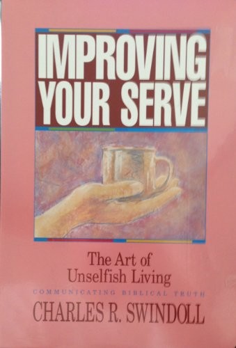 Charles R. Swindoll: Improving Your Serve (AudiobookFormat, 1986, Word Pub Audio Cassettes)