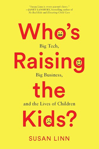 Susan Linn: Who's Raising the Kids? (2022, New Press, The, The New Press)