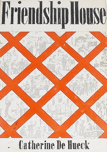 Catherine De Hueck: Friendship house (1947, Sheed & Ward)