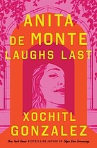 Xochitl Gonzalez: Anita de Monte Laughs Last (2024, Flatiron Books)