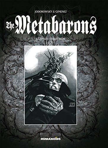 Alejandro Jodorowsky, Juan Gimenez: The Metabarons Ultimate Collection (Hardcover, Humanoids, Inc.)