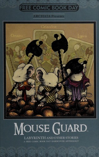 David Petersen, Royden Lepp, Adam Smith, Kyla Vanderklugt, Sean Rubin, Tom Hammock, Megan Hutchison, Ramon Perez, Herring, Ian (Illustrator): Mouse Guard (2014)