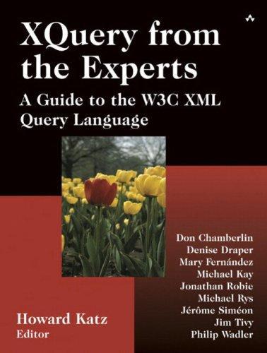 Michael Kay, Howard Katz: XQuery from the Experts: A Guide to the W3C XML Query Language (2003)