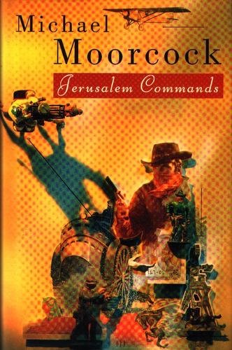Michael Moorcock: Jerusalem commands (1992, J. Cape)