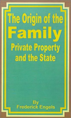 Friedrich Engels: The Origin of the Family, Private Property and the State (2001)