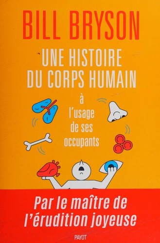 Bill Bryson: UNE HISTOIRE DU CORPS HUMAIN A L'USAGE DE SES OCCUPANTS (Paperback, French language, 2020, PAYOT)