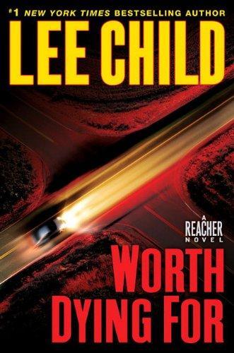 Lee Child: Worth Dying For (Jack Reacher, #15) (2010)