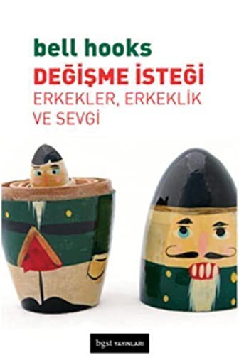 bell hooks: Degisme Istegi; Erkekler, Erkeklik ve Sevgi (Paperback, Bgst Yayinlari)