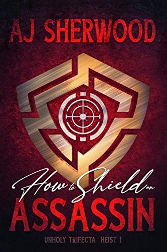 Katie Griffin, AJ Sherwood: How to Shield an Assassin (Paperback, Independently published)