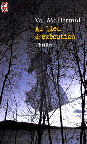 Val McDermid, Gérard-Henri Durand: Au lieu d'exécution (Paperback, J'ai lu)