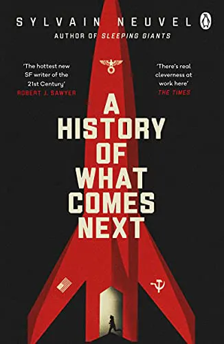 Sylvain Neuvel: A History of What Comes Next (2021, Penguin Books)