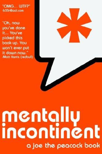 Joe Peacock: Mentally Incontinent (Paperback, This Is Not Art!)