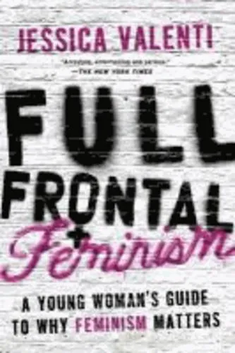 Jessica Valenti: Full Frontal Feminism