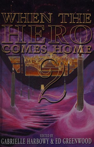 Ed Greenwood, Gabrielle Harbowy: When the hero comes home (2013, Dragon Moon Press)