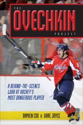 Damien Cox: The Ovechkin Project (2010, John Wiley & Sons)