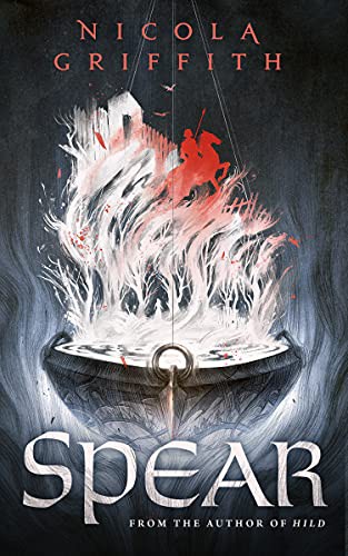 Nicola Griffith: Spear (Hardcover, Tordotcom)