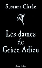 Susanna Clarke: les dames de Grâce Adieu (Paperback, ROBERT LAFFONT)