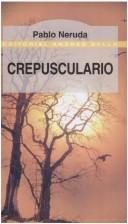 Pablo Neruda: Crepusculario (Paperback, Spanish language, 1923, Editorial Andrés Bello)