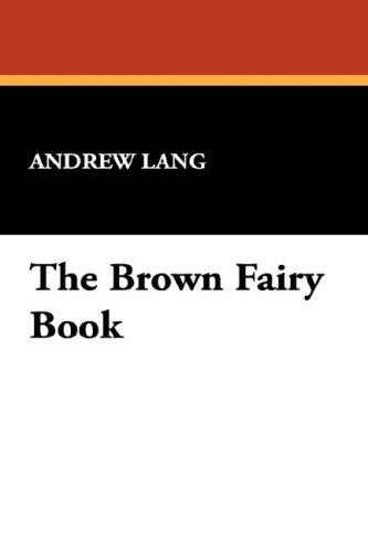 Andrew Lang: The Brown Fairy Book (Hardcover, 2007, Wildside Press)