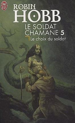 Robin Hobb: Le Choix du soldat (French language)