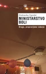 Dubravka Ugrešić: Ministarstvo boli (2009, Fabrika knjiga)