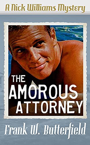 Frank W Butterfield: The Amorous Attorney (Paperback, Createspace Independent Publishing Platform, CreateSpace Independent Publishing Platform)