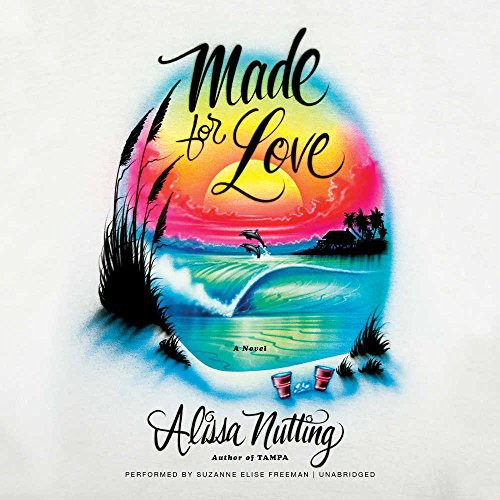 Alissa Nutting: Made for Love (AudiobookFormat, HarperCollins Publishers and Blackstone Audio, HarperAudio)