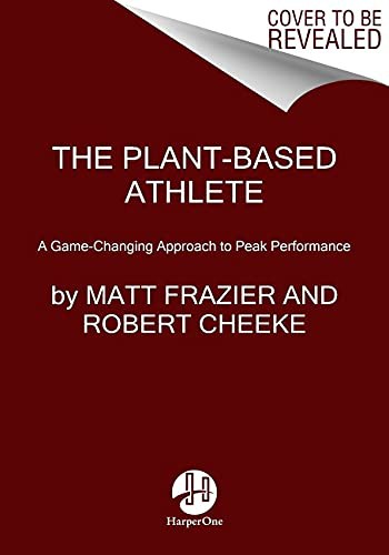 Matt Frazier, Robert Cheeke: The Plant-Based Athlete (Paperback, 2022, HarperOne)