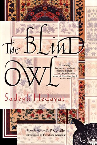 Ṣādiq Hidāyat, Porochista Khakpour, D.P. Costello: The Blind Owl (Paperback, 2010, Grove Press)