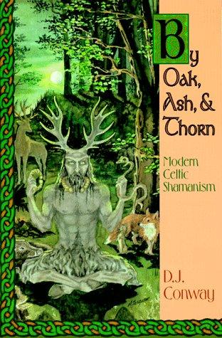 D. J. Conway: By oak, ash, & thorn (Paperback, 1995, Llewellyn Publications)