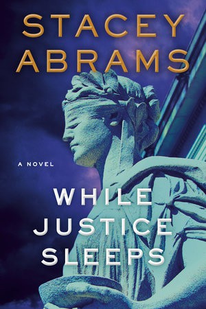 Stacey Abrams: While Justice Sleeps (Doubleday)