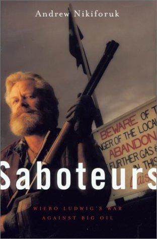 Andrew Nikiforuk: Saboteurs (2001, Macfarlane Walter & Ross)