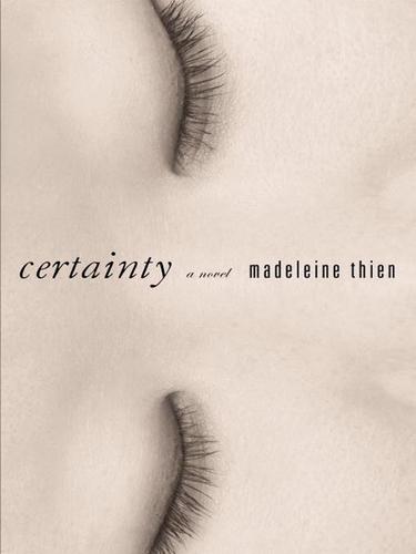 Madeleine Thien: Certainty (EBook, 2007, Little, Brown and Company)