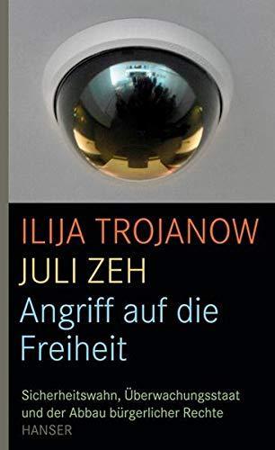 Ilija Trojanow, Juli Zeh: Angriff auf die Freiheit (Paperback, German language, 2009, Carl Hanser Verlag)