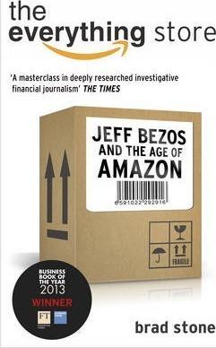 Brad Stone: The Everything Store: Jeff Bezos and the Age of Amazon (2013)