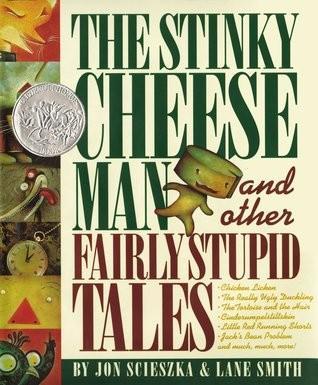 Jon Scieszka: The Stinky Cheese Man and Other Fairly Stupid Tales (1992)