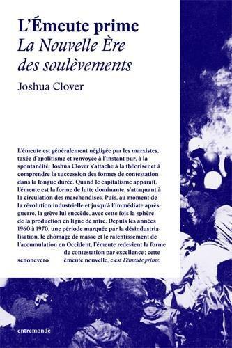 Joshua Clover: L'émeute prime (French language, 2018)