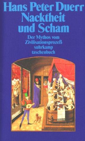 Hans Peter Duerr: Der Mythos vom Zivilisationsprozeß 1. Nacktheit und Scham. (Paperback, German language, 1994, Suhrkamp)