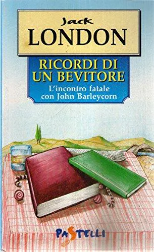 Jack London: Ricordi Di Un Bevitore (Italian language)