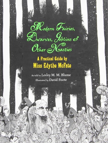 Lesley M. M. Blume: Modern fairies, dwarves, goblins, and other nasties (2010, Alfred A. Knopf)