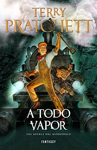 Terry Pratchett, Manuel Viciano Delibano;Gabriel Dols Gallardo;: A Todo Vapor (Paperback, FANTASCY)