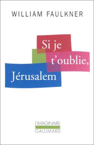 William Faulkner, François Pitavy: Si je t'oublie, Jérusalem (Paperback, French language, Gallimard)